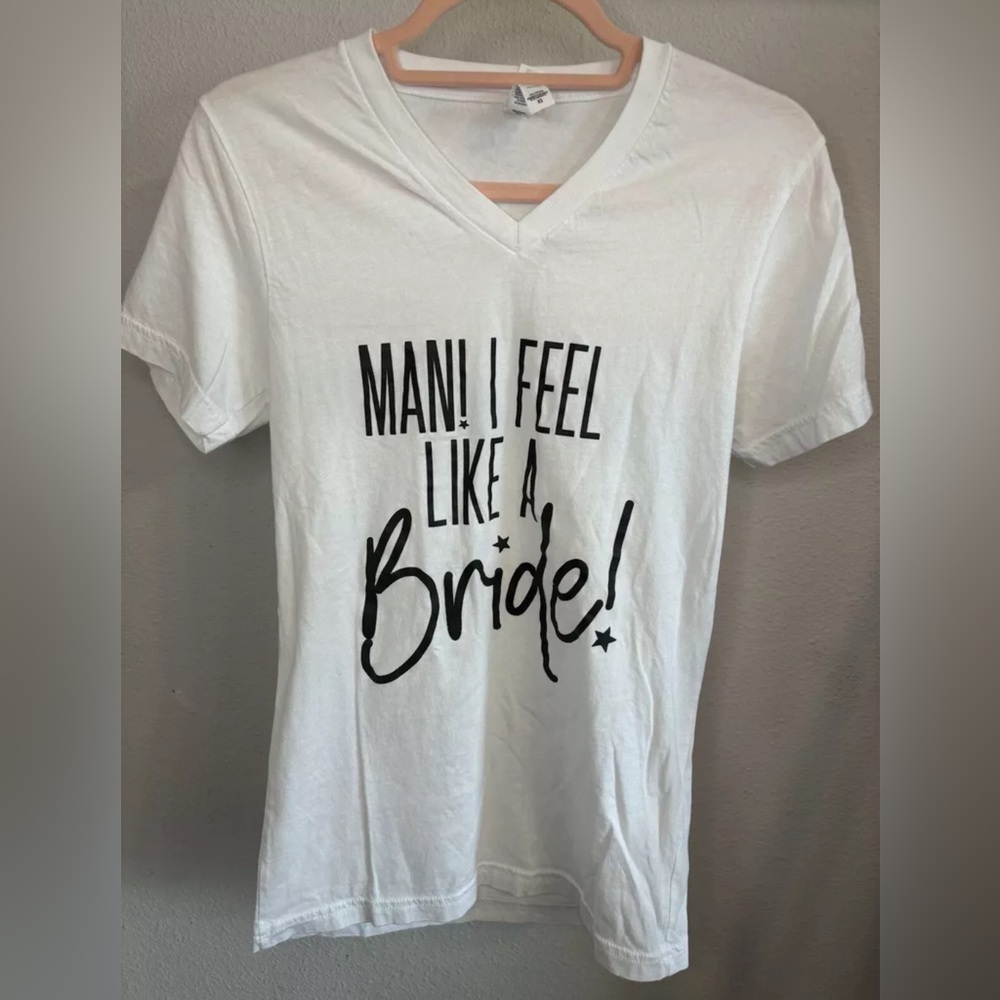Bachelorette Party Apparel T-Shirt Man I Feel Like A Bride Size xs White Country